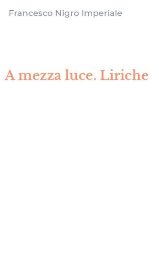 A mezza luce. Liriche
