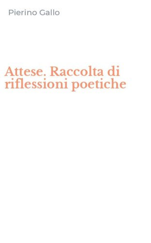 Attese. Raccolta di riflessioni poetiche