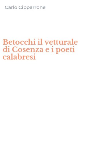 Betocchi il vetturale di Cosenza e i poeti calabresi