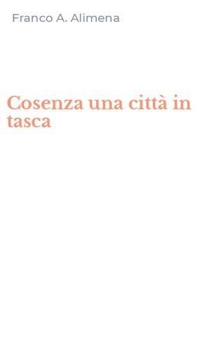 Cosenza una citt&agrave; in tasca