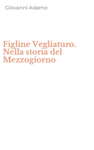 Figline Vegliaturo. Nella storia del Mezzogiorno