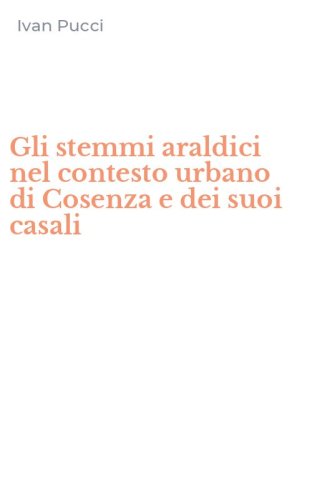 Gli stemmi araldici nel contesto urbano di Cosenza e dei suoi casali
