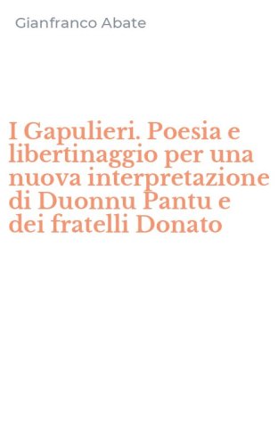I Gapulieri. Poesia e libertinaggio per una nuova interpretazione di Duonnu Pantu e dei fratelli Donato