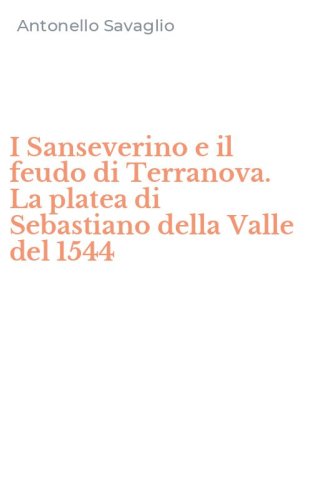 I Sanseverino e il feudo di Terranova. La platea di Sebastiano della Valle del 1544