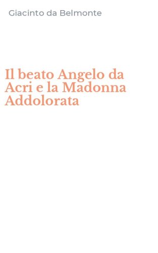 Il beato Angelo da Acri e la Madonna Addolorata