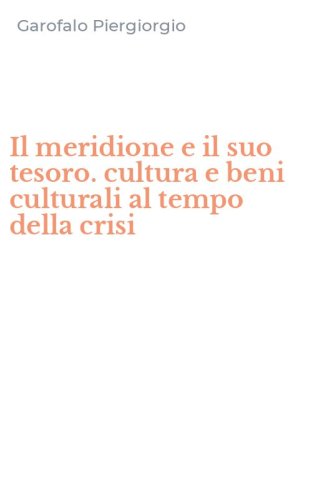 Il meridione e il suo tesoro. cultura e beni culturali al tempo della crisi