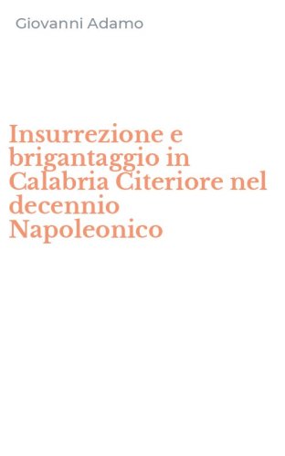 Insurrezione e brigantaggio in Calabria Citeriore nel decennio Napoleonico