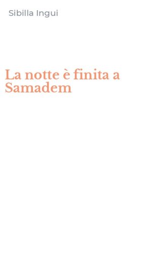 La notte &egrave; finita a Samadem