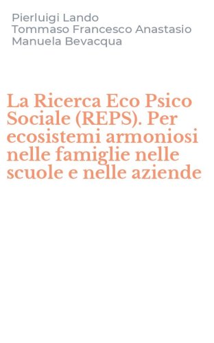 La Ricerca Eco Psico Sociale (REPS). Per ecosistemi armoniosi nelle famiglie nelle scuole e nelle aziende