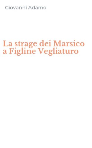 La strage dei Marsico a Figline Vegliaturo