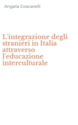 L'integrazione degli stranieri in Italia attraverso l'educazione interculturale