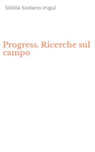 Progress. Ricerche sul campo