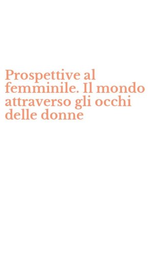 Prospettive al femminile. Il mondo attraverso gli occhi delle donne