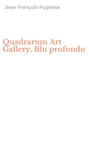 Quadrarum Art Gallery. Blu profondo