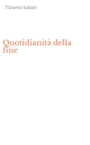 Quotidianit&agrave; della fine