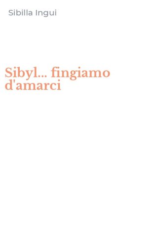 Sibyl... fingiamo d'amarci