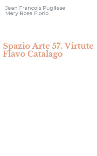 Spazio Arte 57. Virtute Flavo Catalago