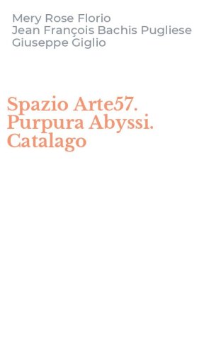 Spazio Arte57. Purpura Abyssi. Catalago