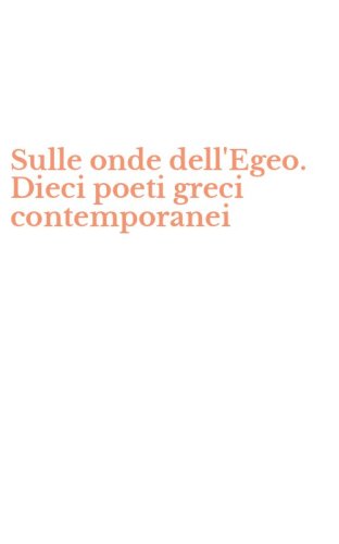 Sulle onde dell'Egeo. Dieci poeti greci contemporanei