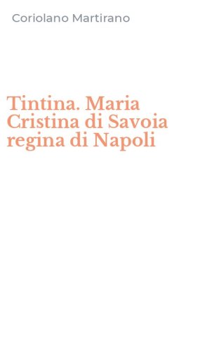 Tintina. Maria Cristina di Savoia regina di Napoli