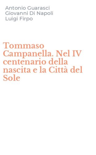 Tommaso Campanella. Nel IV centenario della nascita e la Citt&agrave; del Sole