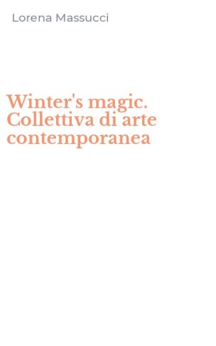 Winter's magic. Collettiva di arte contemporanea