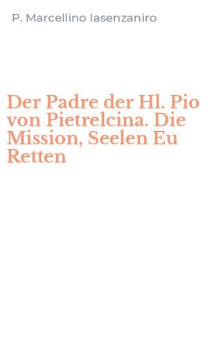 Der Padre der Hl. Pio von Pietrelcina. Die Mission, Seelen Eu Retten