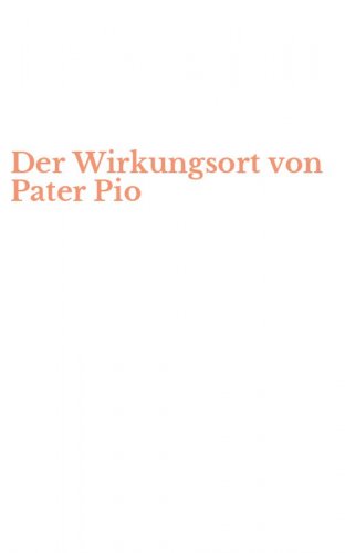 Der Wirkungsort von Pater Pio