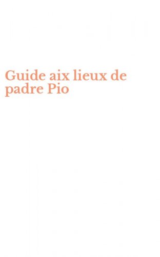 Guide aix lieux de padre Pio