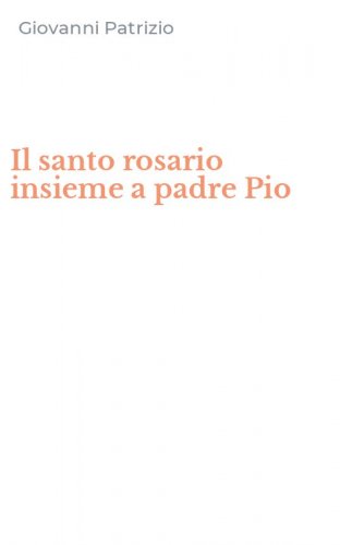 Il santo rosario insieme a padre Pio