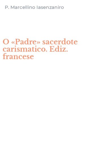O &laquo;Padre&raquo; sacerdote carismatico. Ediz. francese
