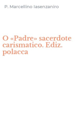 O &laquo;Padre&raquo; sacerdote carismatico. Ediz. polacca
