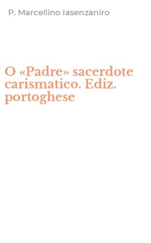 O &laquo;Padre&raquo; sacerdote carismatico. Ediz. portoghese