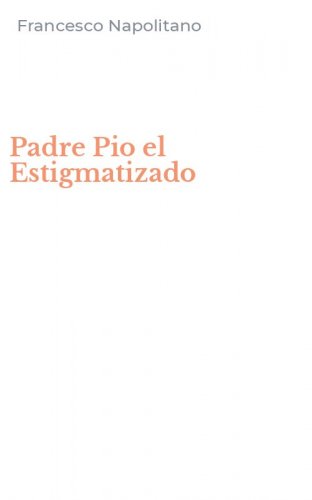 Padre Pio el Estigmatizado