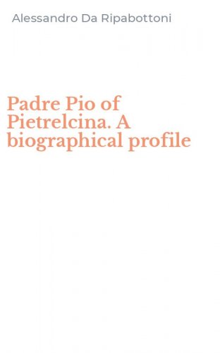 Padre Pio of Pietrelcina. A biographical profile