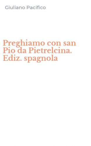 Preghiamo con san Pio da Pietrelcina. Ediz. spagnola