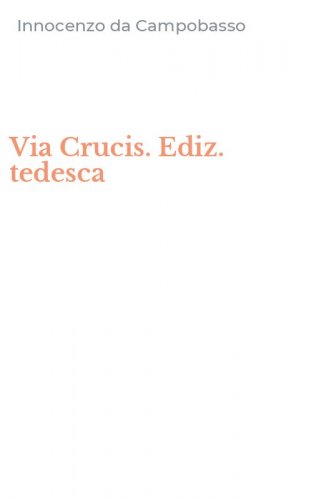 Via Crucis. Ediz. tedesca