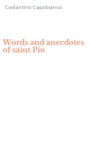 Words and anecdotes of saint Pio