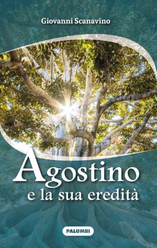 Agostino e la sua eredit&agrave;