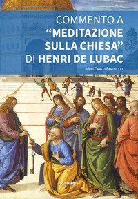 Commento a &laquo;Meditazione sulla Chiesa&raquo; di Henri de Lubac