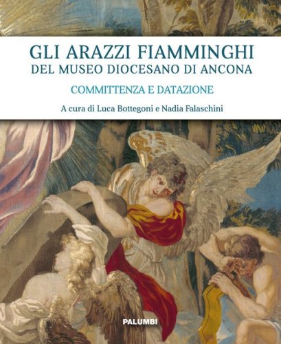 Gli arazzi fiamminghi del Museo Diocesano di Ancona. Committenza e datazione