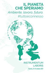 Il pianeta che speriamo. Ambiente, lavoro, futuro #tutto&egrave;connesso