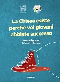 La Chiesa esiste perch&eacute; voi giovani abbiate successo