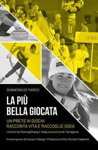 La pi&ugrave; bella giocata. Un prete ai Giochi racconta vita e raccoglie gioia