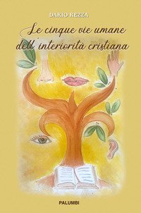 Le cinque vie umane dell'interiorit&agrave; cristiana