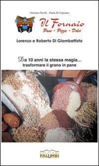Lorenzo e Roberto Di Giambattista &laquo;il fornaio&raquo;. 10 anni di attivit&agrave;