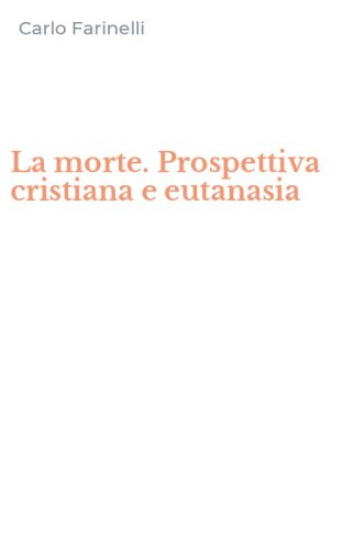 La morte. Prospettiva cristiana e eutanasia