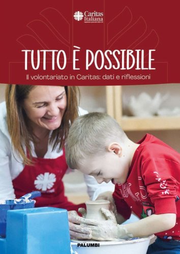 Tutto &egrave; possibile. Il volontariato in Caritas: dati e riflessioni