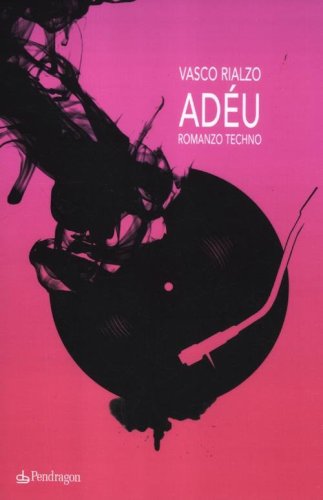 Ad&eacute;u. Romanzo techno