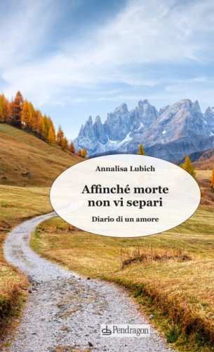 Affinch&eacute; morte non vi separi. Diario di un amore